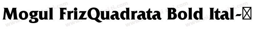 Mogul FrizQuadrata Bold Ital字体转换